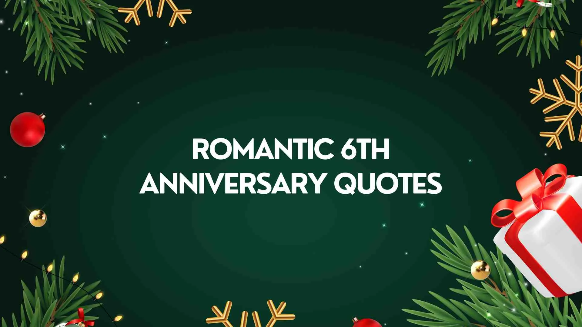 217+ Romantic 6th Anniversary Quotes That Will Melt Their Heart 💖 For 2026