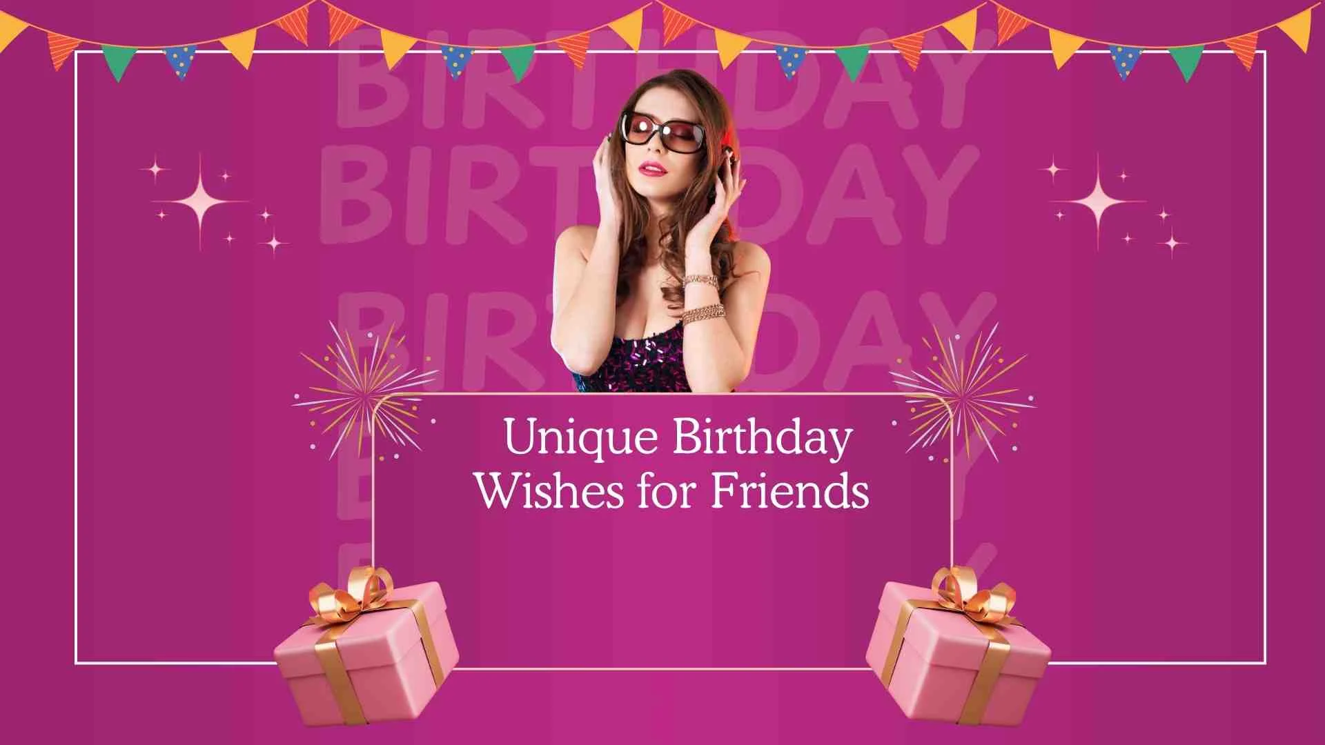 Unique Birthday Wishes for Friends | 150+ Creative, Heartfelt, and Memorable Messages